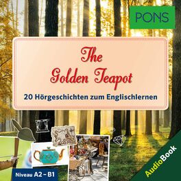 Album cover of PONS Hörbuch Englisch: The Golden Teapot (20 landestypische Hörgeschichten zum Englischlernen A2/B1)