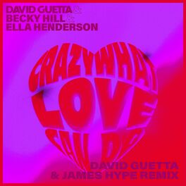 Album cover of Crazy What Love Can (with Becky Hill & Ella Henderson) [David Guetta & James Hype Remix]