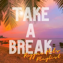 Album cover of Take A Break: Reggae Hits Playlist
