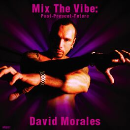 Album cover of Mix The Vibe: David Morales “Past-Present-Future” (DJ Mix)
