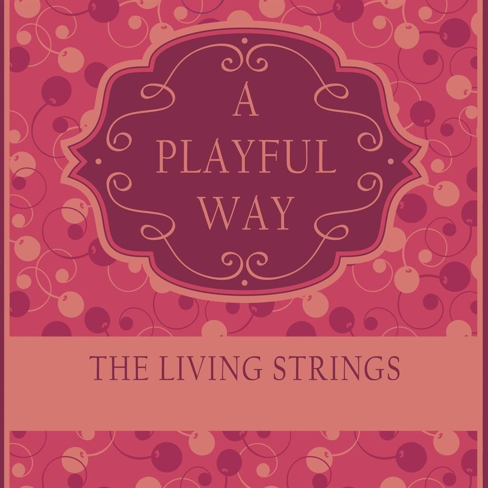 Living strings. Playful перевод.