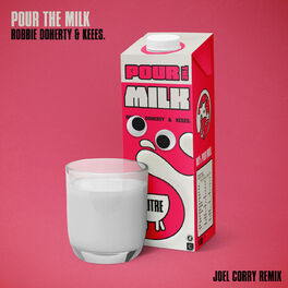 Album cover of Pour the Milk (Joel Corry Remix)