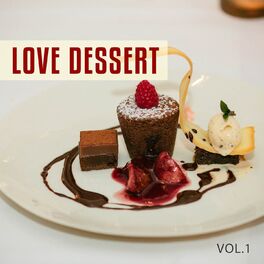 Album cover of Love Dessert, Vol. 1 (Lovely Dinner Jazz & Chill out Tunes)