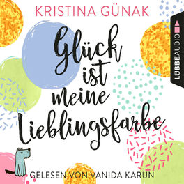 Album cover of Glück ist meine Lieblingsfarbe (Ungekürzt)