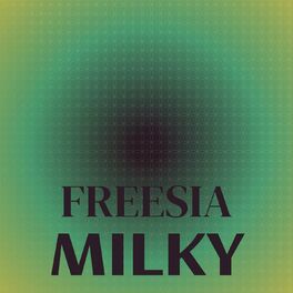 Album cover of Freesia Milky