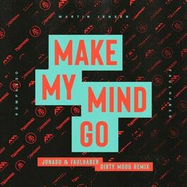 Album cover of Make My Mind Go (feat. Martin Jensen) (Jonasu & FAULHABER Dirty Moog Remix)