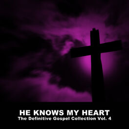 Album cover of He Knows My Heart: The Definitive Gospel Collection, Vol. 4