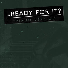 Album cover of ...Ready for it? (Tribute to Taylor Swift) (Piano Version)