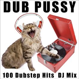 Album cover of Dub Pussy 100 Dubstep Hits DJ Mix