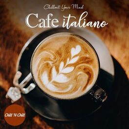 Album cover of Cafe Italiano: Chillout Your Mind