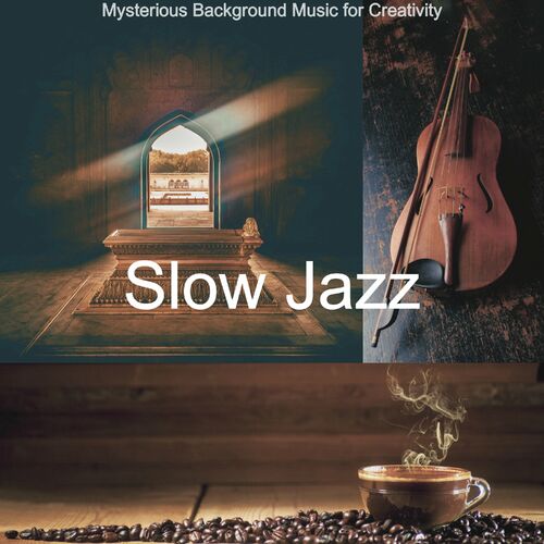 Slow Jazz - Mysterious Background Music for Creativity : chansons et  paroles | Deezer