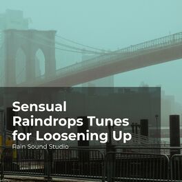 Album cover of Sensual Raindrops Tunes for Loosening Up