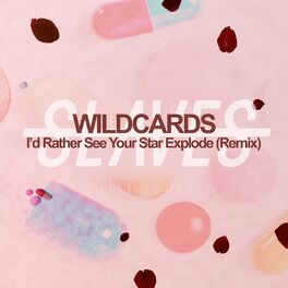 Album cover of I'd Rather See Your Star Explode (Wild Cards Remix)
