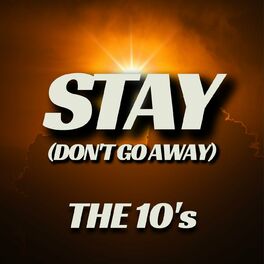 Album cover of Stay (Don't Go Away) The 10's