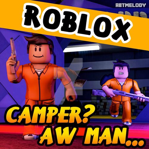 Abtmelody Camper Aw Man Roblox Parody Lyrics And Songs Deezer - roblox good minecraft poradys