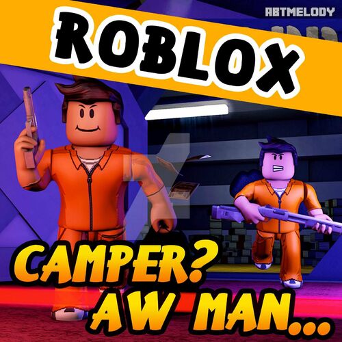 Abtmelody Camper Aw Man Roblox Parody Lyrics And Songs Deezer - minecraft vs roblox song lyrics