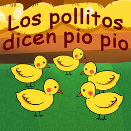 Canciones Infantiles Canciones Para Ninos Los Pollitos Dicen Pio Pio Lyrics And Songs Deezer