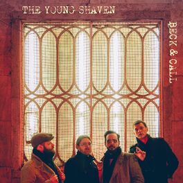 The Young Shaven Beck And Call Lyrics And Songs Deezer