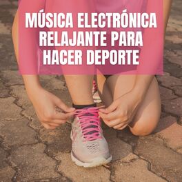 Album cover of Música electrónica relajante para hacer deporte