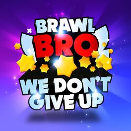Album cover of We Don't Give Up (Brawl Stars Song)