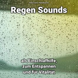 Album cover of Regen Sounds als Einschlafhilfe, zum Entspannen und für Vitalität