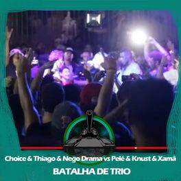 Album cover of Choice & Thiago MC & Nego Drama X Pelé MilFlows & Xamã & Knust (Batalha de Trio)