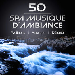 Album cover of 50 Spa musique d'ambiance: Wellness, Massage, Détente - Zen, New age, Sons de la nature pour la relaxation, Calme méditation, Prat