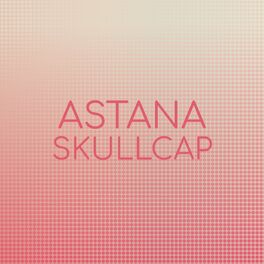 Album cover of Astana Skullcap