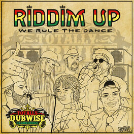 Album cover of Totally Dubwise Recordings Presents: Riddim Up - We Rule the Dance