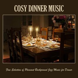 Album cover of Cosy Dinner Music: Fine Selection of Pleasant Background Jazz Music for Dinner