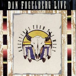 Album cover of Dan Fogelberg Live: Greetings From The West