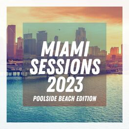 Album cover of Miami Sessions 2023 - Poolside Beach Edition