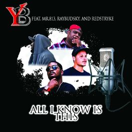 Album cover of All I Know Is This (feat. Mr.813, Raybudsky, & RedStryke)