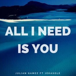 Album cover of All I Need Is You (feat. JekaSole)