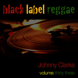 Album cover of Black Label Reggae-Johnny Clarke-Vol. 33