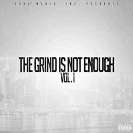 Album cover of The Grind Is Not Enough, Vol. 1