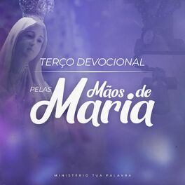 Album cover of Terço Devocional pelas Mãos de Maria: Oração por Cura e Libertação por Intercessão de Nossa Senhora