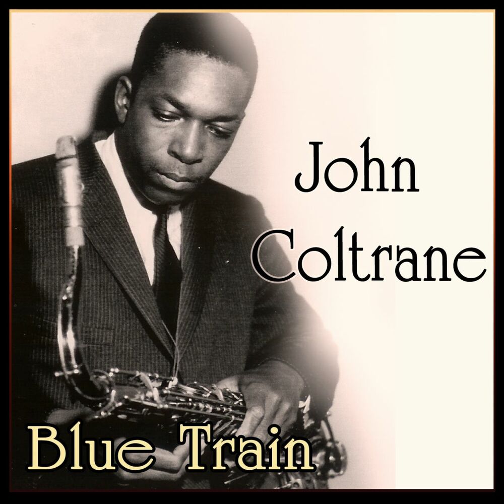 John coltrane blue. Джон Колтрейн. Coltrane Blue Train. Джон Колтрейн обложки. Coltrane John "Traneing in".