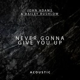 Album cover of Never Gonna Give You Up (Acoustic)