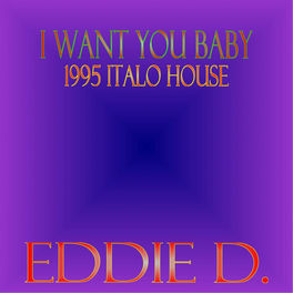 Eddie D I Want You Baby Instrumental Listen With Lyrics Deezer