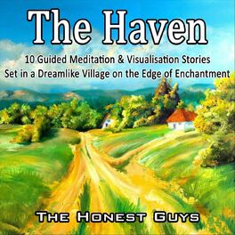 Album cover of The Haven: 10 Guided Meditation & Visualisation Stories Set in a Dreamlike Village on the Edge of Enchantment.