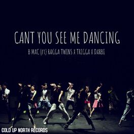 Album cover of Can't YOU SEE ME DANCING (feat. ragga twins, trigga & darbi)