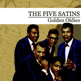 Album cover of Golden Oldies [The Five Satins] (Digitally Remastered)
