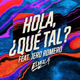 ELYELLA - Hola, ¿qué tal?: letras de canciones | Deezer