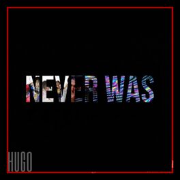 Album cover of NEVER WAS (feat. HUGO)