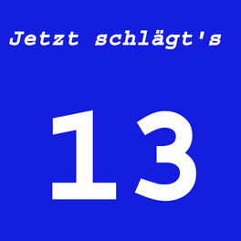 Album cover of Jetzt schlägt's 13 (Die ultimative Partystunde)
