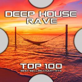 Album cover of Deep House Rave Top 100 Best Selling Chart Hits