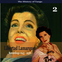 Album cover of The History of Tango / Libertad Lamarque, Vol. 2 / Recordings 1945 - 1958