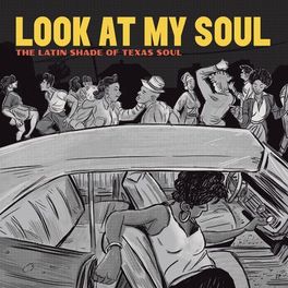 Album cover of Look at My Soul: The Latin Shade of Texas Soul