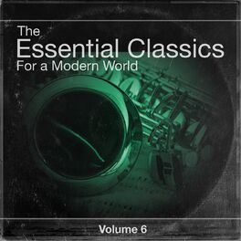 Album cover of The Essential Classics For a Modern World, Vol.6
